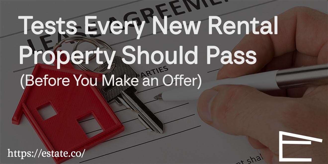 6 Tests Every New Rental Property Should Pass (Before You Make an Offer)