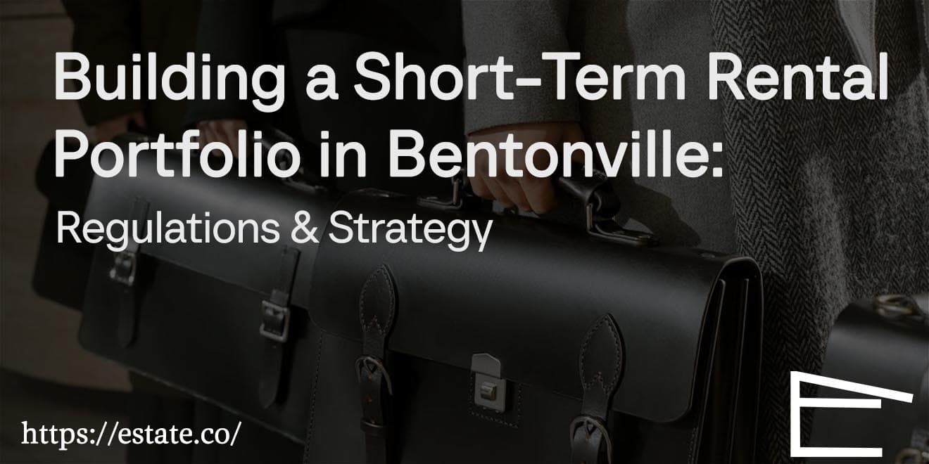Building a Short-Term Rental Portfolio in Bentonville Regulations & Strategy