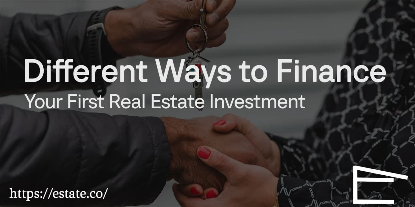 7 Different Ways to Finance Your First Real Estate Investment