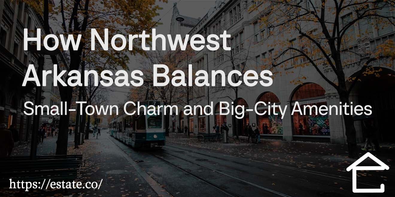 How Northwest Arkansas Balances Small-Town Charm and Big-City Amenities