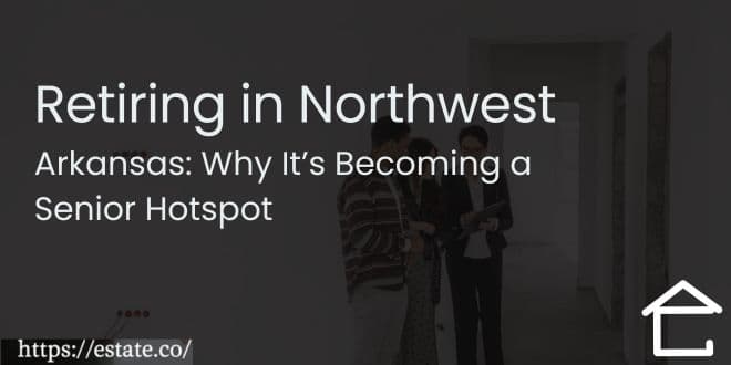 Retiring in Northwest Arkansas: Why It’s Becoming a Senior Hotspot