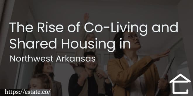 The Rise of Co-Living and Shared Housing in Northwest Arkansas