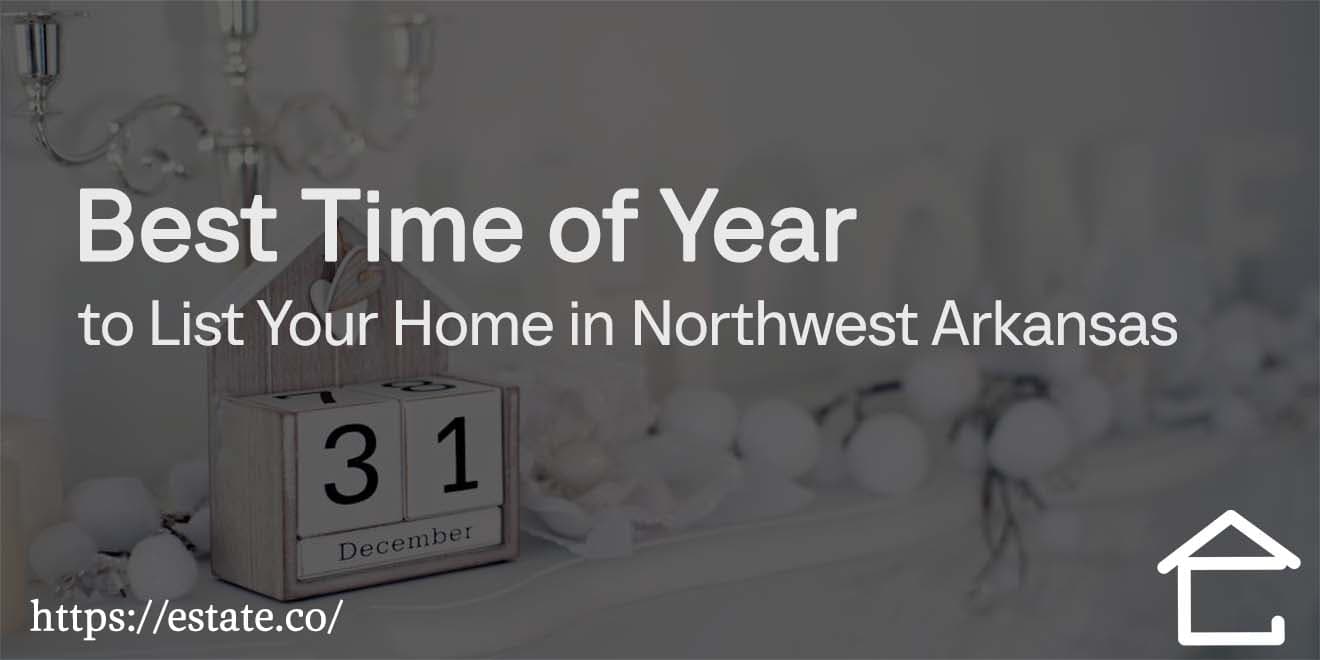Best Time of Year to List Your Home in Northwest Arkansas