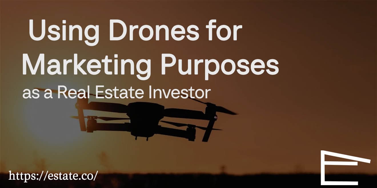 Using Drones for Marketing Purposes as a Real Estate Investor