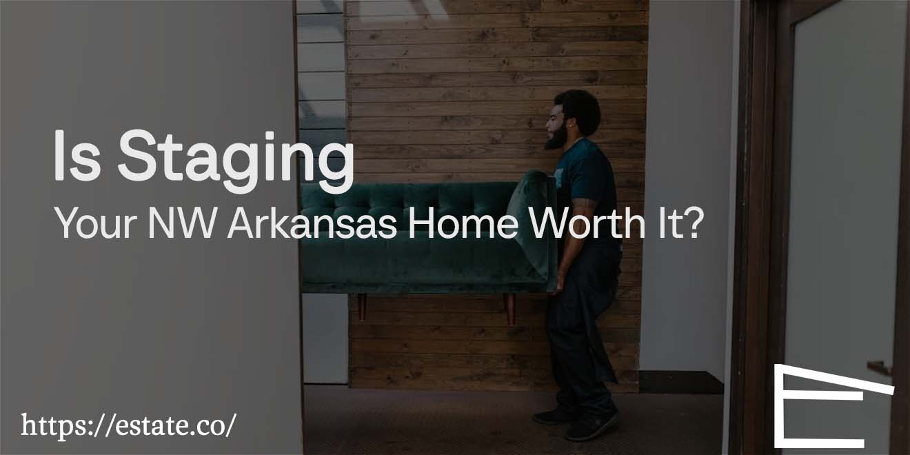 Is Staging Your NW Arkansas Home Worth It