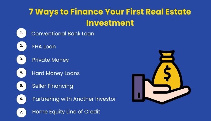 7 Ways to Finance Your First Real Estate Investment