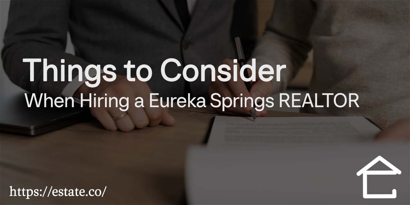 XX Things to Consider When Hiring a Eureka Springs REALTOR
