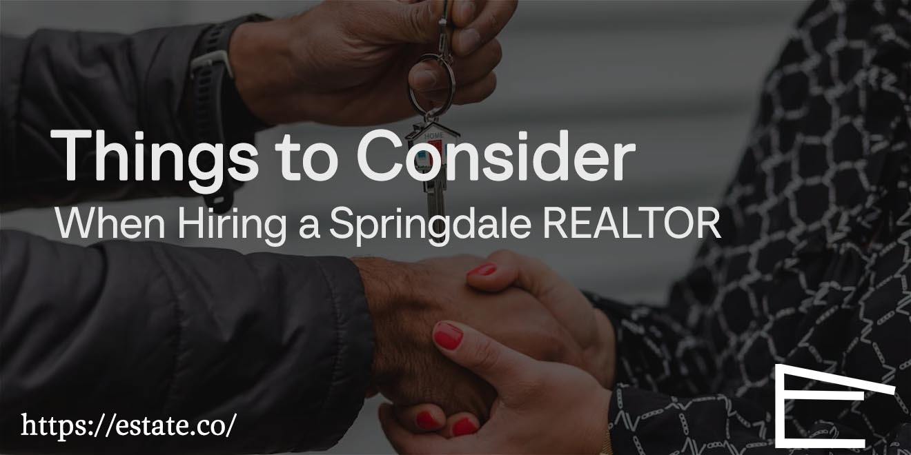 XX Things to Consider When Hiring a Springdale REALTOR