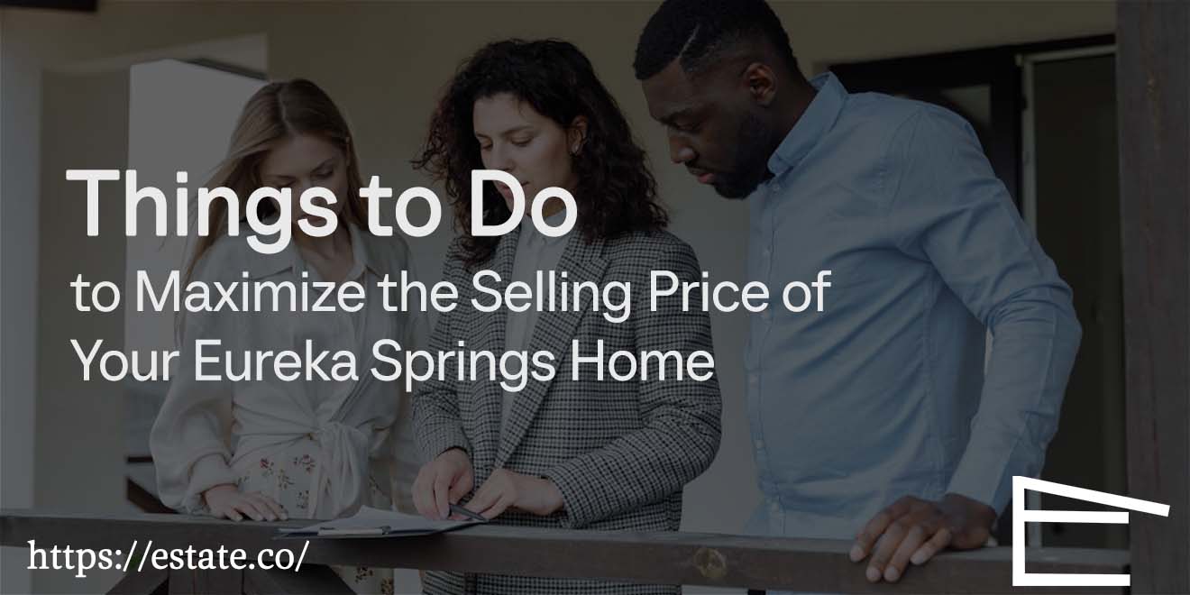 XX Things to Do to Maximize the Selling Price of Your Eureka Springs Home