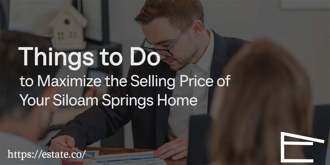 XX Things to Do to Maximize the Selling Price of Your Siloam Springs Home
