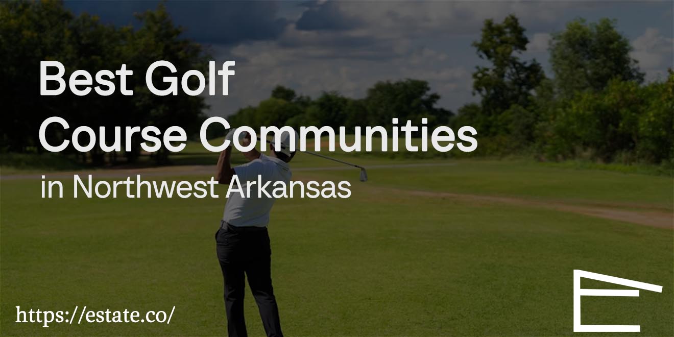Best Golf Course Communities in Northwest Arkansas