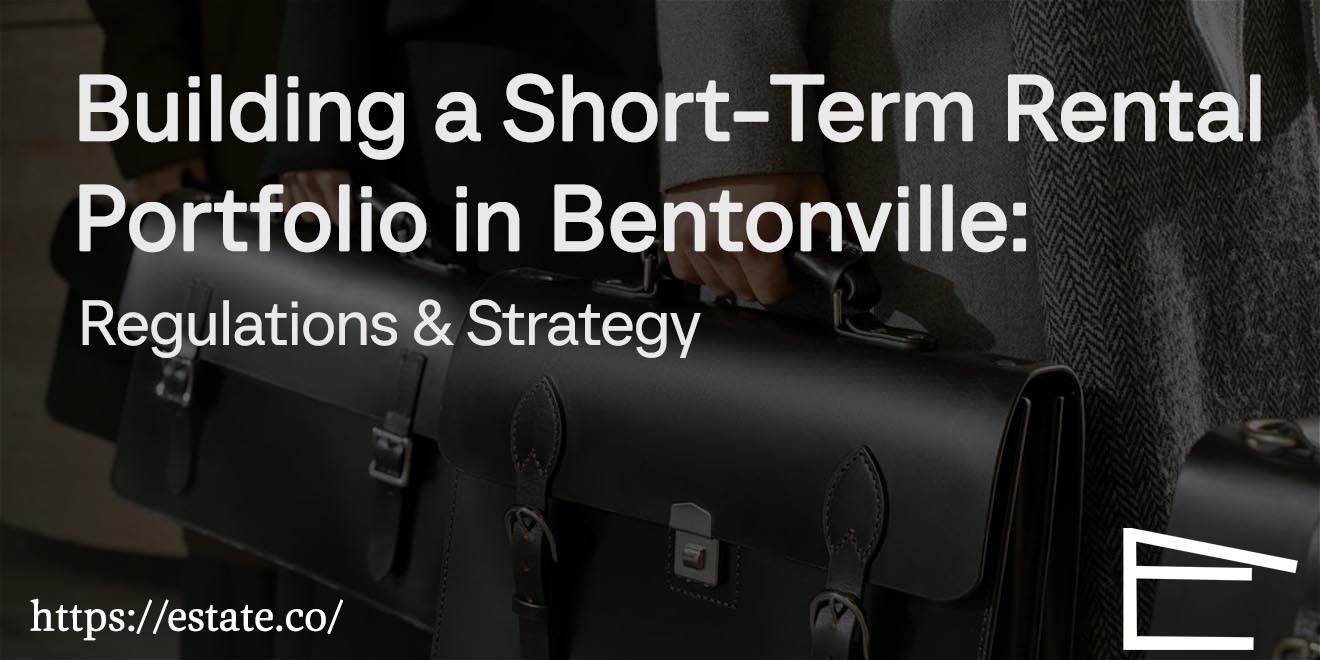 Building a Short-Term Rental Portfolio in Bentonville Regulations & Strategy