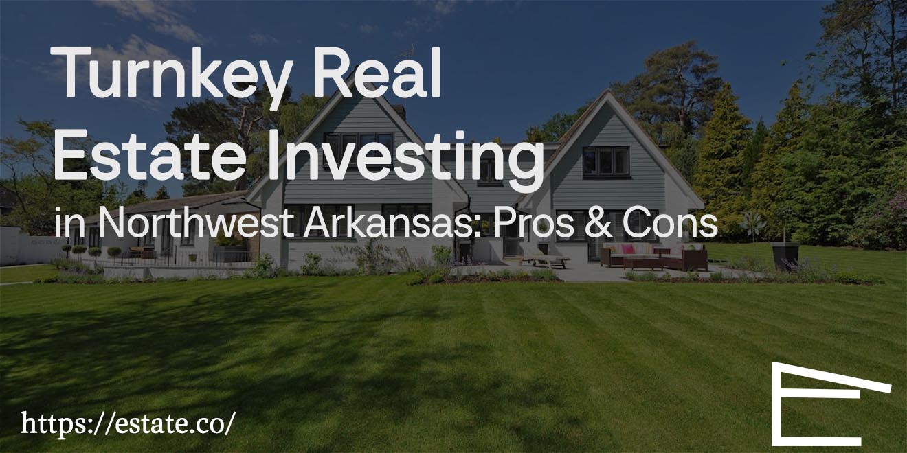 Turnkey Real Estate Investing in Northwest Arkansas Pros & Cons