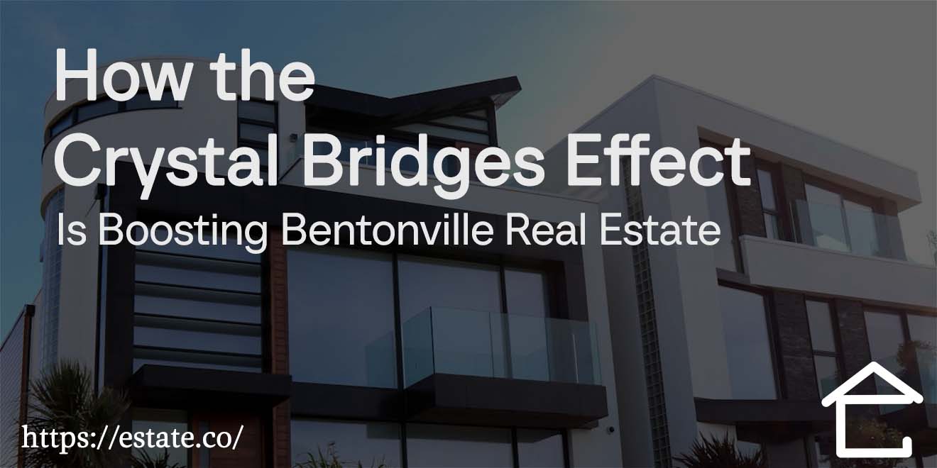 How the Crystal Bridges Effect Is Boosting Bentonville Real Estate