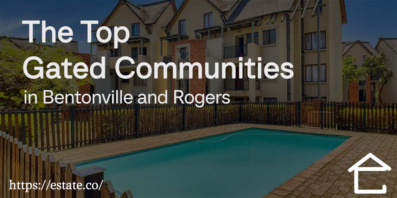 The Top Gated Communities in Bentonville and Rogers
